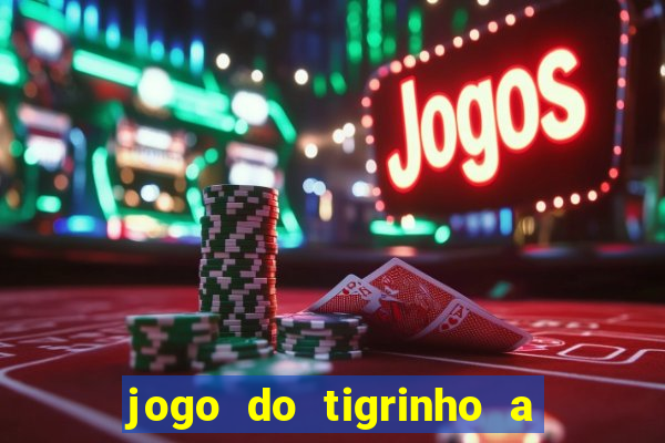 jogo do tigrinho a partir de r$ 1